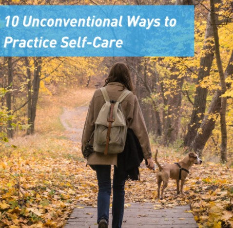 10 Unconventional Ways to Practice Self-Care