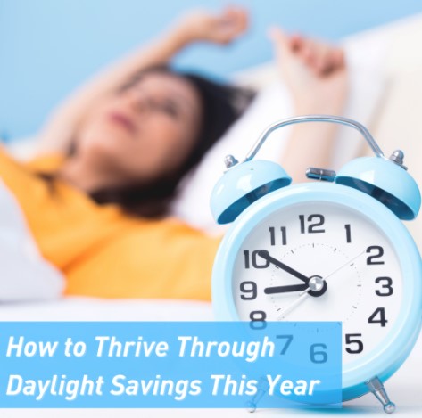 How to Thrive Through Daylight Savings This Year